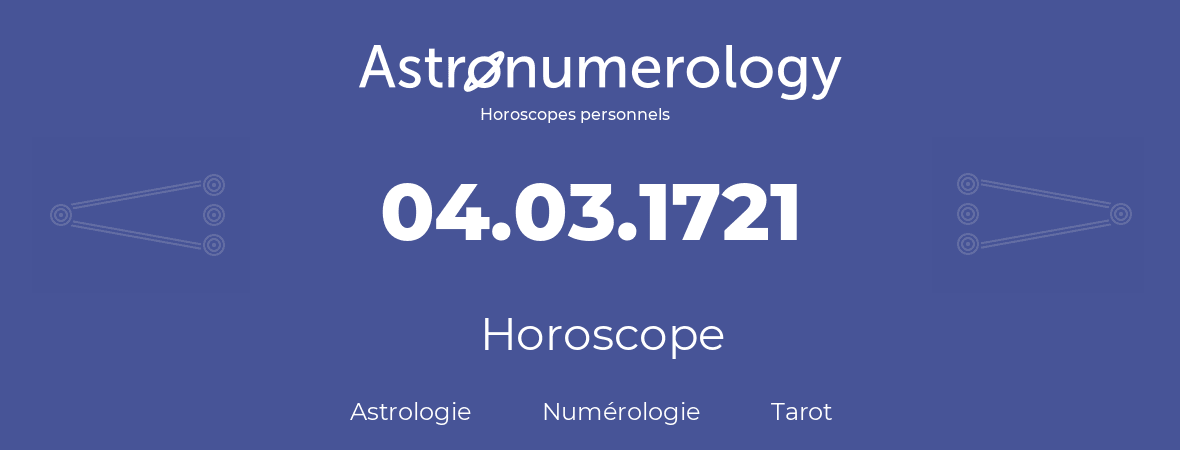Horoscope pour anniversaire (jour de naissance): 04.03.1721 (4 Mars 1721)
