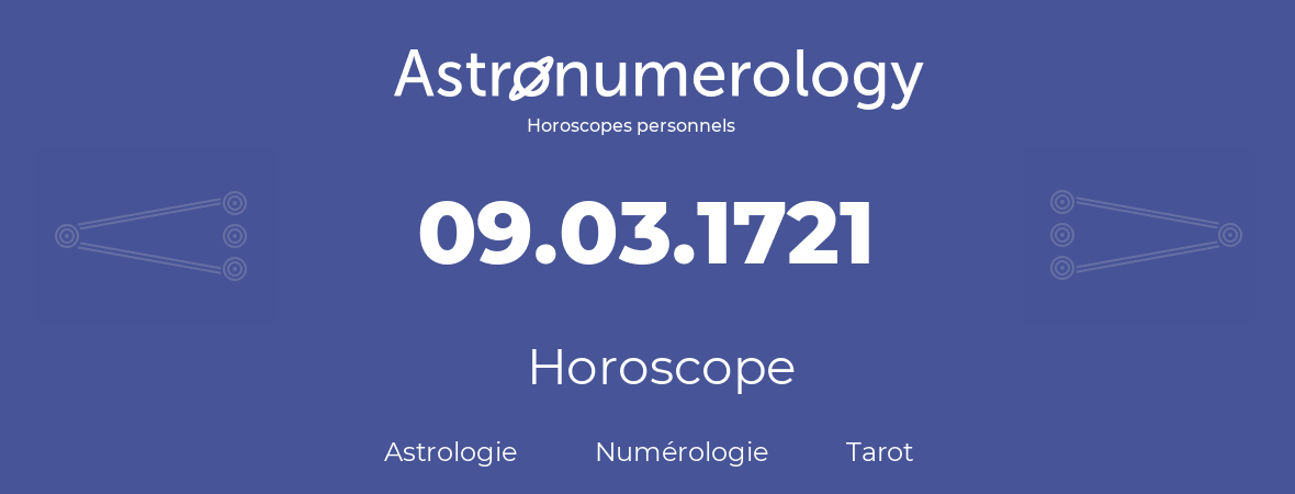 Horoscope pour anniversaire (jour de naissance): 09.03.1721 (9 Mars 1721)