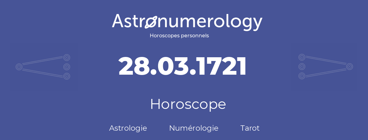 Horoscope pour anniversaire (jour de naissance): 28.03.1721 (28 Mars 1721)