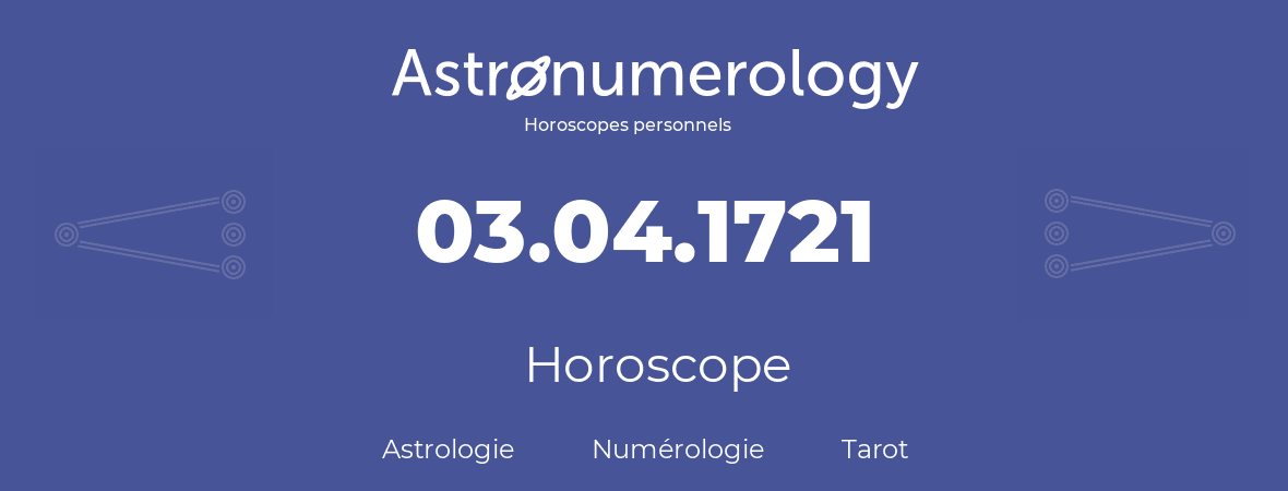 Horoscope pour anniversaire (jour de naissance): 03.04.1721 (3 Avril 1721)
