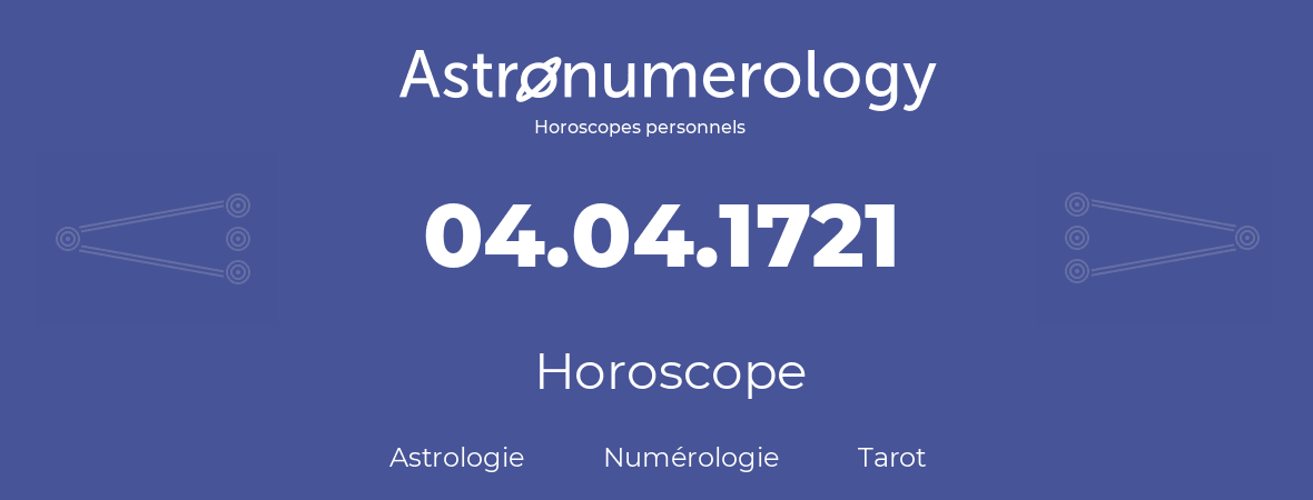 Horoscope pour anniversaire (jour de naissance): 04.04.1721 (4 Avril 1721)