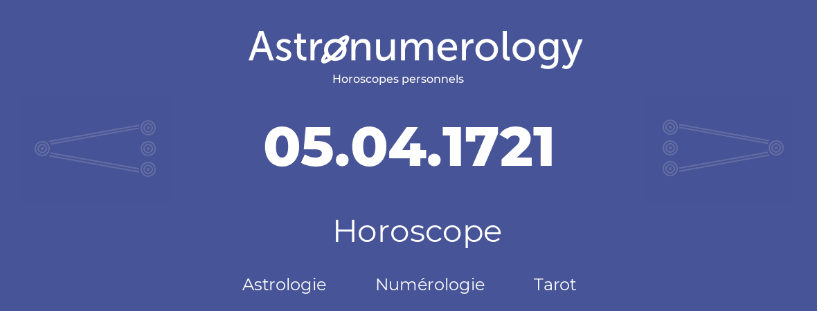 Horoscope pour anniversaire (jour de naissance): 05.04.1721 (5 Avril 1721)