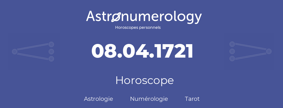 Horoscope pour anniversaire (jour de naissance): 08.04.1721 (8 Avril 1721)