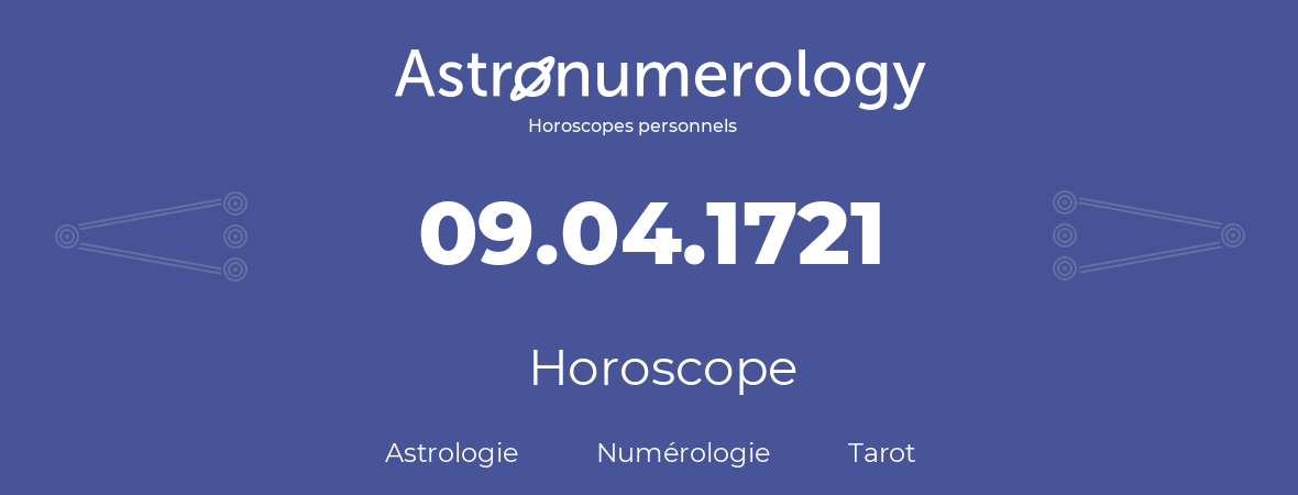 Horoscope pour anniversaire (jour de naissance): 09.04.1721 (09 Avril 1721)