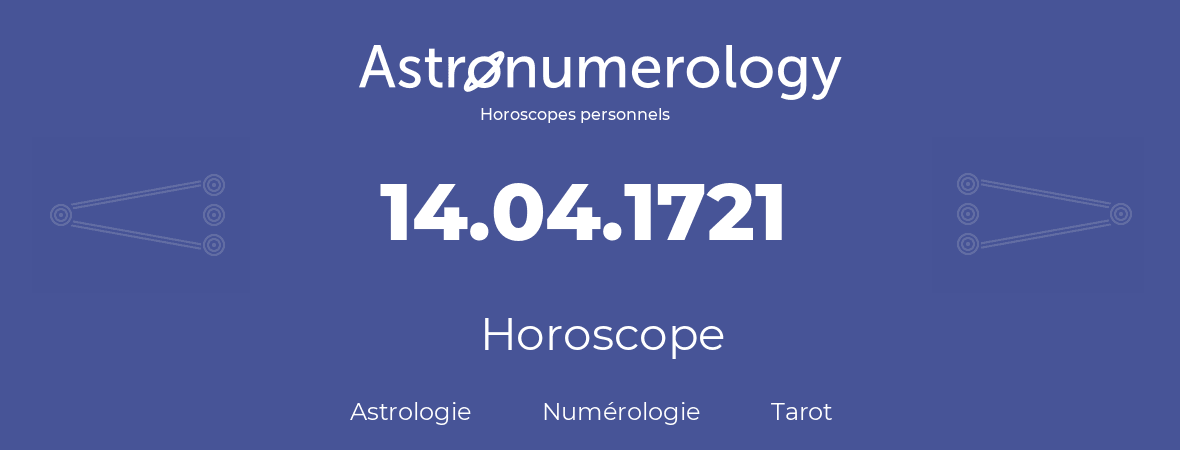 Horoscope pour anniversaire (jour de naissance): 14.04.1721 (14 Avril 1721)