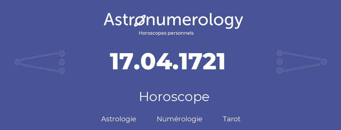 Horoscope pour anniversaire (jour de naissance): 17.04.1721 (17 Avril 1721)
