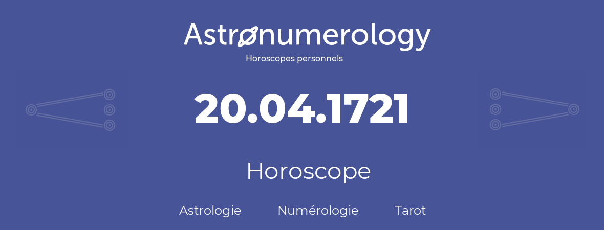 Horoscope pour anniversaire (jour de naissance): 20.04.1721 (20 Avril 1721)