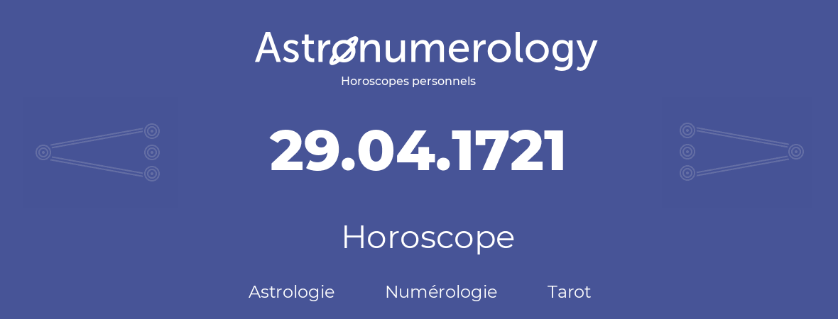 Horoscope pour anniversaire (jour de naissance): 29.04.1721 (29 Avril 1721)