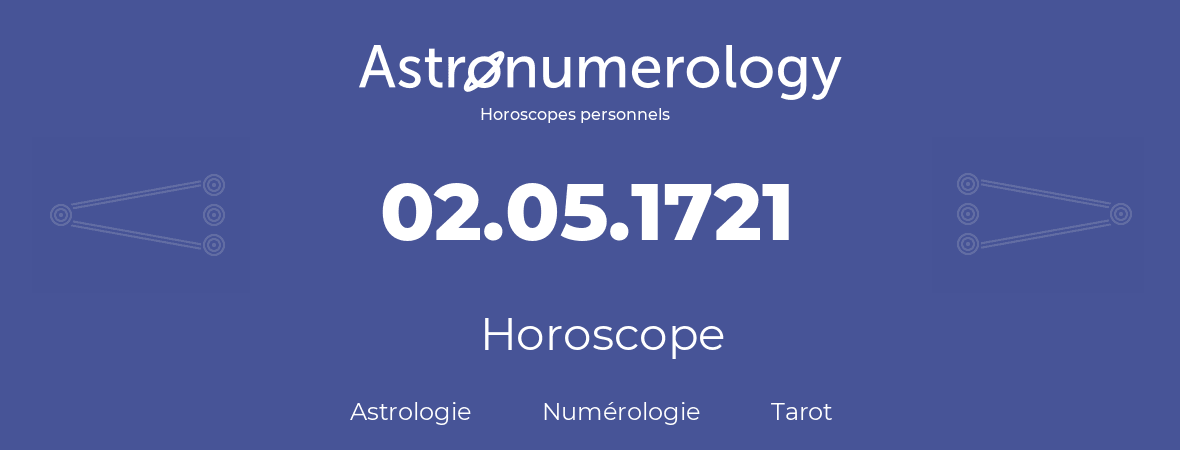 Horoscope pour anniversaire (jour de naissance): 02.05.1721 (02 Mai 1721)