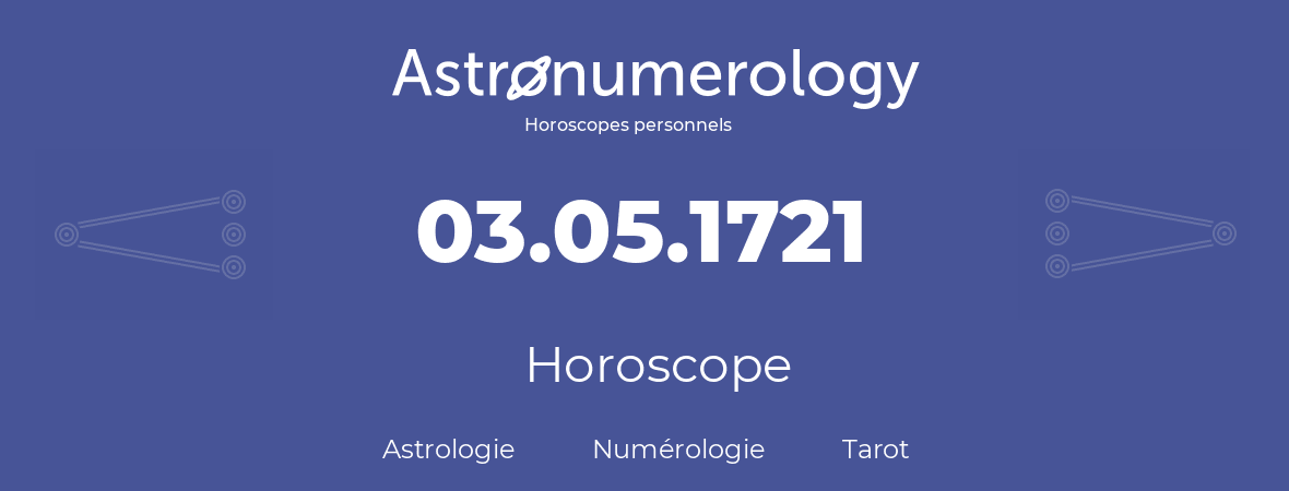 Horoscope pour anniversaire (jour de naissance): 03.05.1721 (3 Mai 1721)