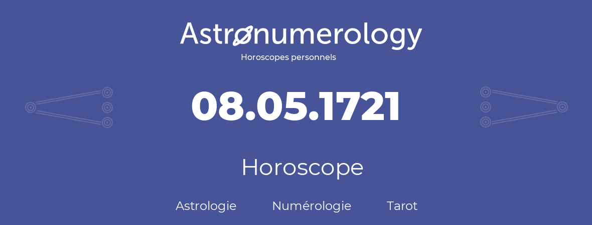 Horoscope pour anniversaire (jour de naissance): 08.05.1721 (8 Mai 1721)