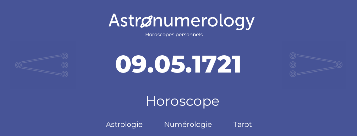 Horoscope pour anniversaire (jour de naissance): 09.05.1721 (9 Mai 1721)