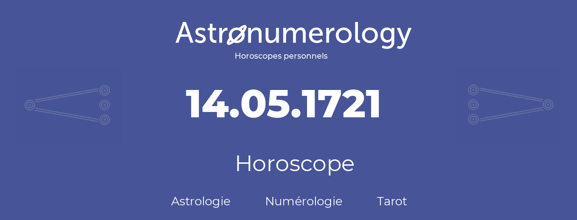 Horoscope pour anniversaire (jour de naissance): 14.05.1721 (14 Mai 1721)