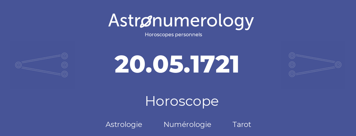 Horoscope pour anniversaire (jour de naissance): 20.05.1721 (20 Mai 1721)