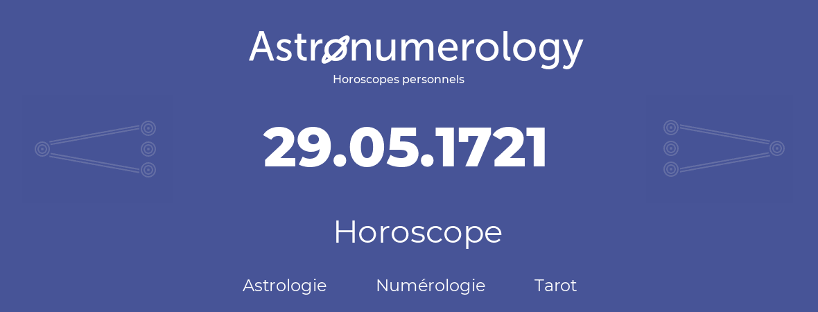 Horoscope pour anniversaire (jour de naissance): 29.05.1721 (29 Mai 1721)