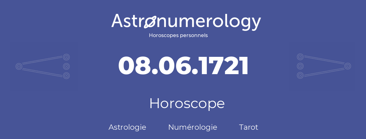 Horoscope pour anniversaire (jour de naissance): 08.06.1721 (08 Juin 1721)