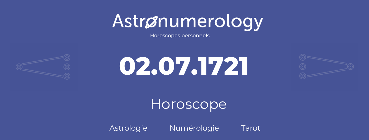 Horoscope pour anniversaire (jour de naissance): 02.07.1721 (2 Juillet 1721)