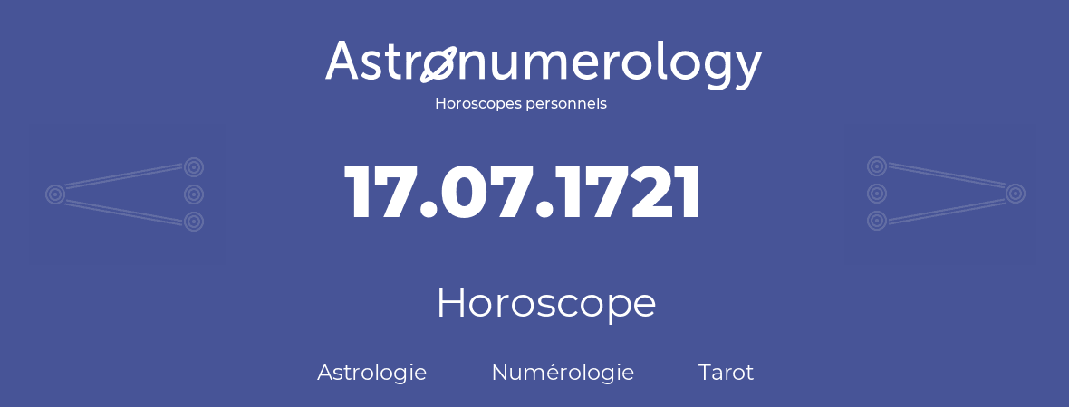 Horoscope pour anniversaire (jour de naissance): 17.07.1721 (17 Juillet 1721)