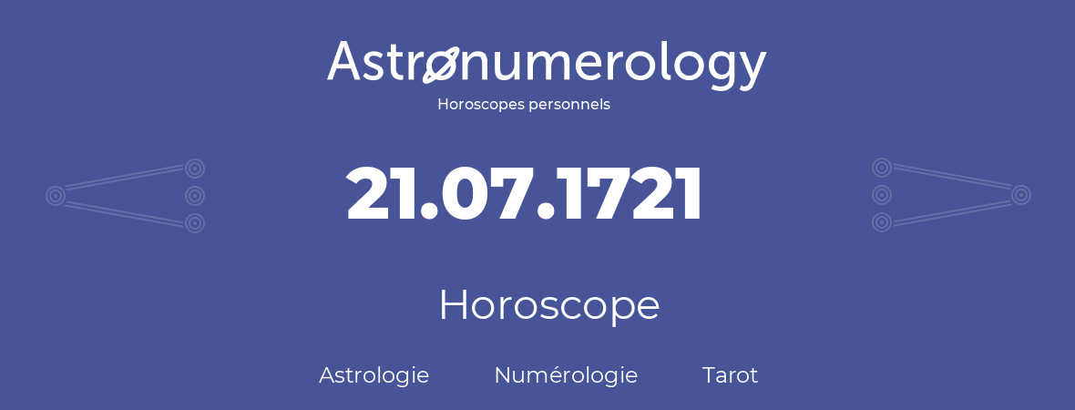 Horoscope pour anniversaire (jour de naissance): 21.07.1721 (21 Juillet 1721)