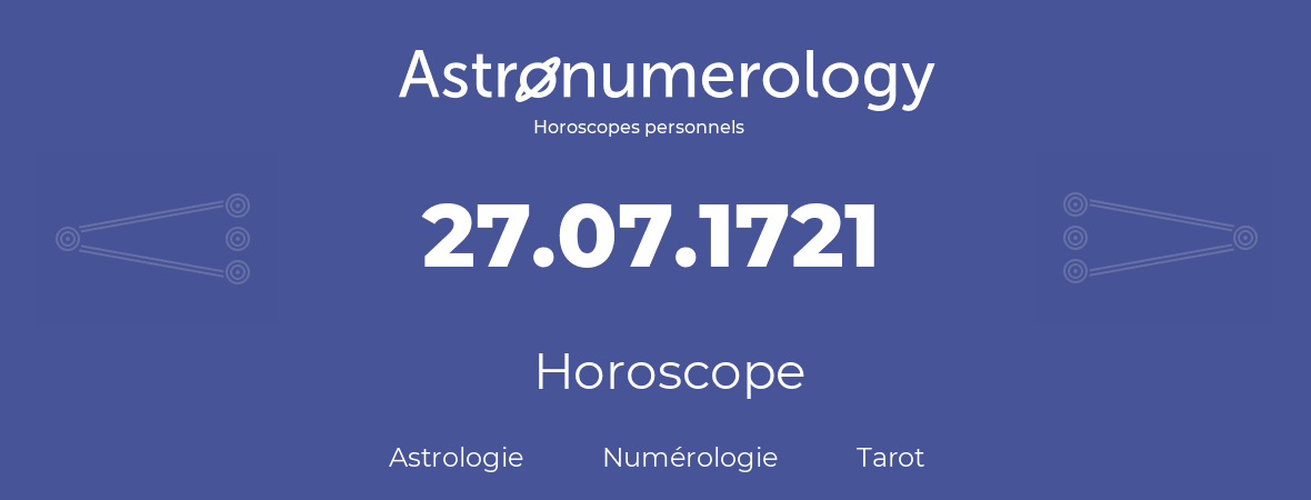 Horoscope pour anniversaire (jour de naissance): 27.07.1721 (27 Juillet 1721)