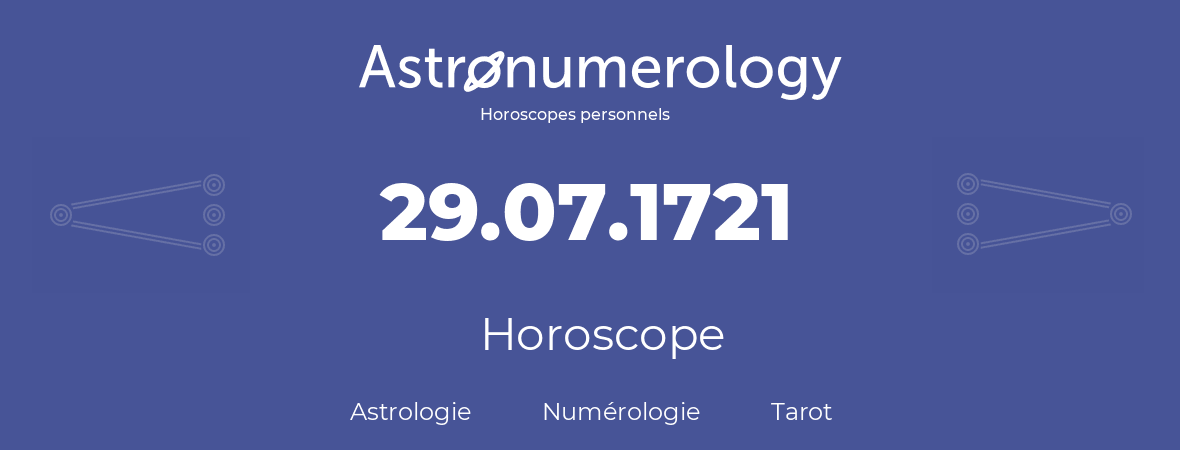 Horoscope pour anniversaire (jour de naissance): 29.07.1721 (29 Juillet 1721)