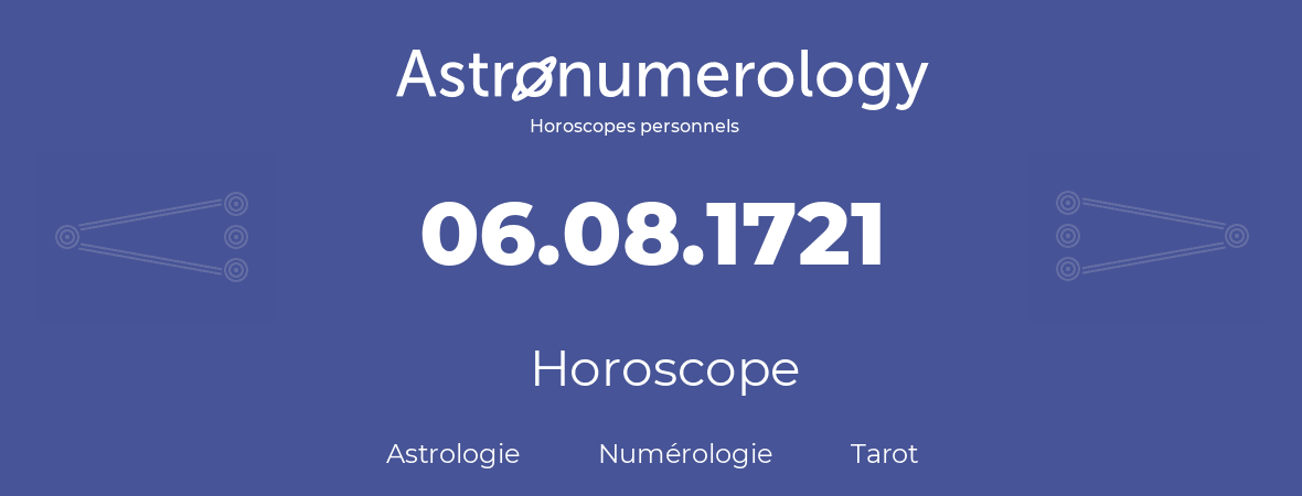 Horoscope pour anniversaire (jour de naissance): 06.08.1721 (6 Août 1721)