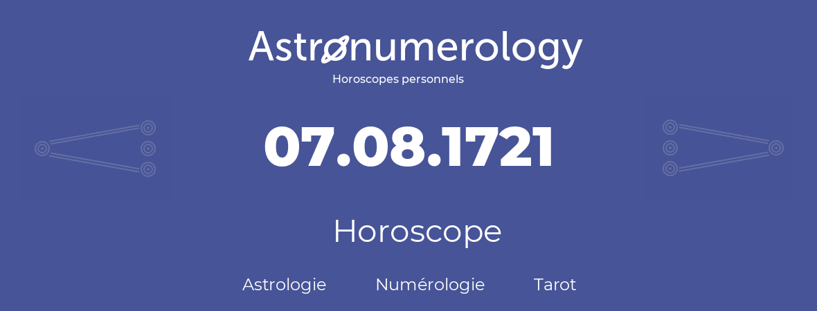 Horoscope pour anniversaire (jour de naissance): 07.08.1721 (07 Août 1721)