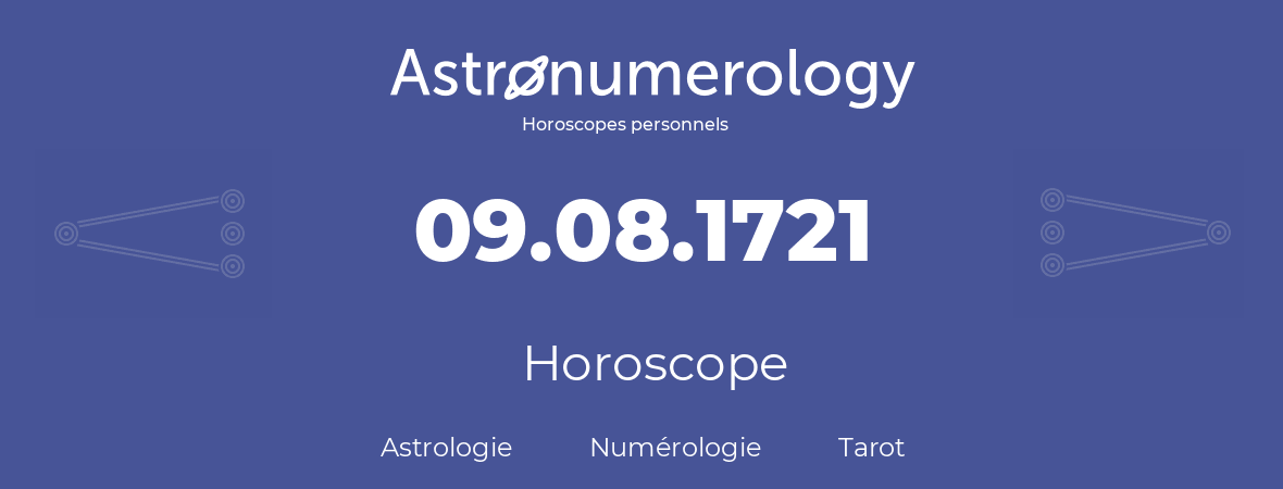 Horoscope pour anniversaire (jour de naissance): 09.08.1721 (09 Août 1721)