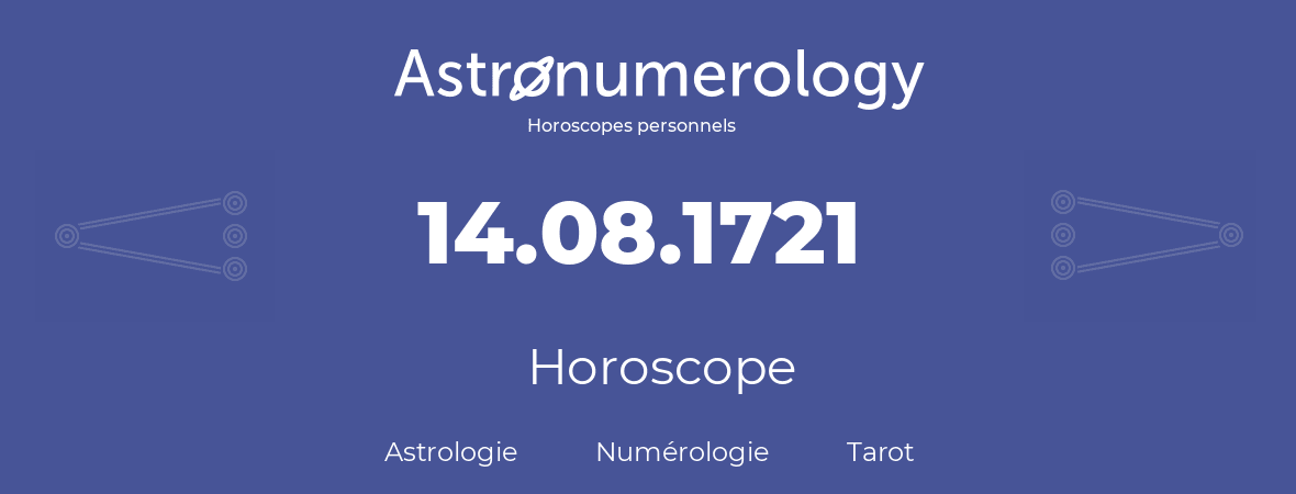 Horoscope pour anniversaire (jour de naissance): 14.08.1721 (14 Août 1721)