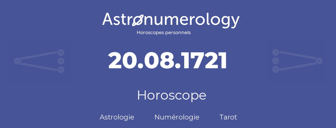 Horoscope pour anniversaire (jour de naissance): 20.08.1721 (20 Août 1721)