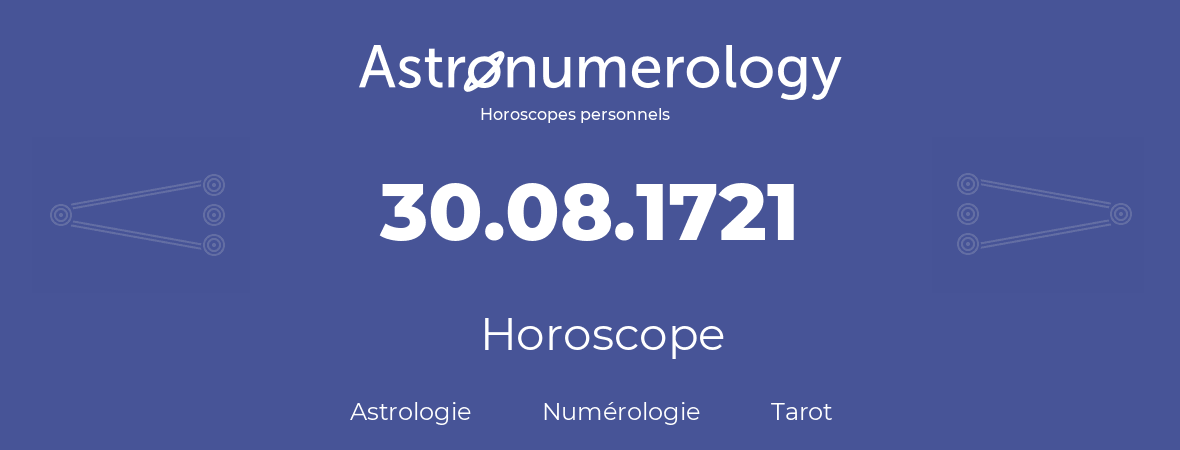 Horoscope pour anniversaire (jour de naissance): 30.08.1721 (30 Août 1721)