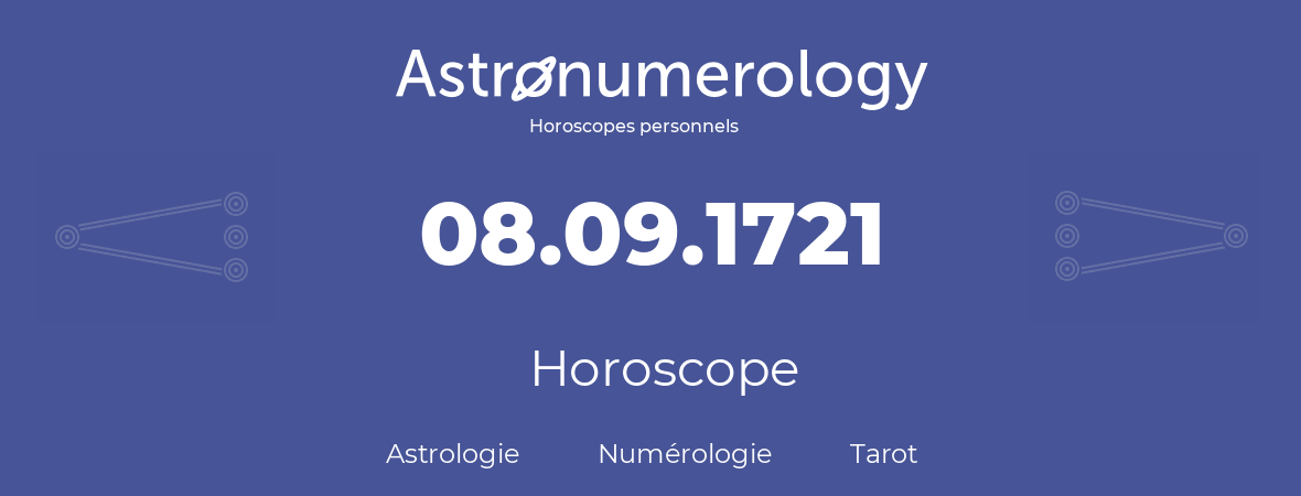 Horoscope pour anniversaire (jour de naissance): 08.09.1721 (08 Septembre 1721)