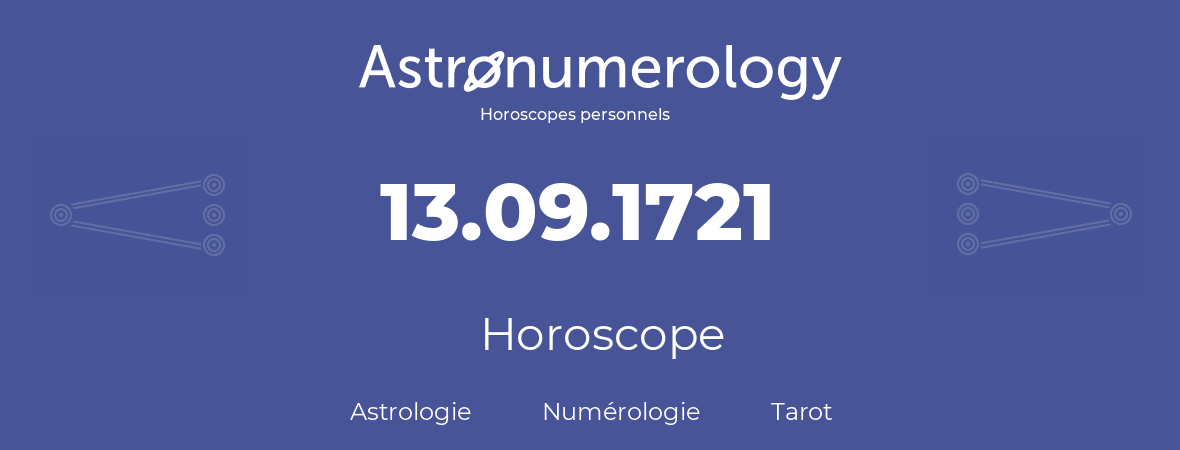 Horoscope pour anniversaire (jour de naissance): 13.09.1721 (13 Septembre 1721)