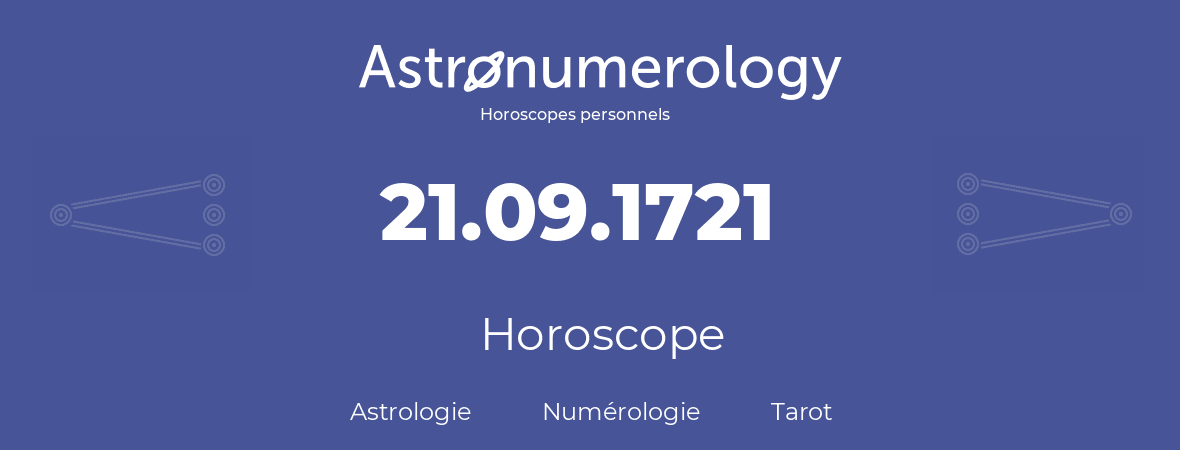 Horoscope pour anniversaire (jour de naissance): 21.09.1721 (21 Septembre 1721)