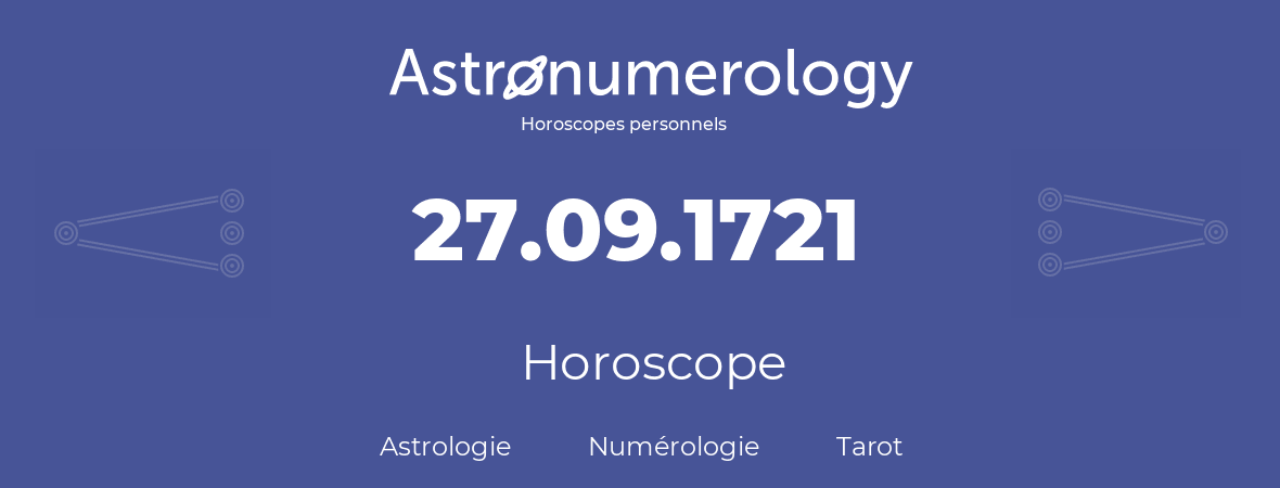 Horoscope pour anniversaire (jour de naissance): 27.09.1721 (27 Septembre 1721)