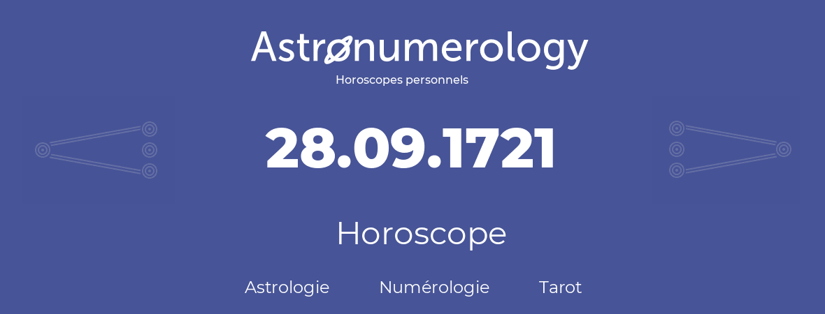 Horoscope pour anniversaire (jour de naissance): 28.09.1721 (28 Septembre 1721)