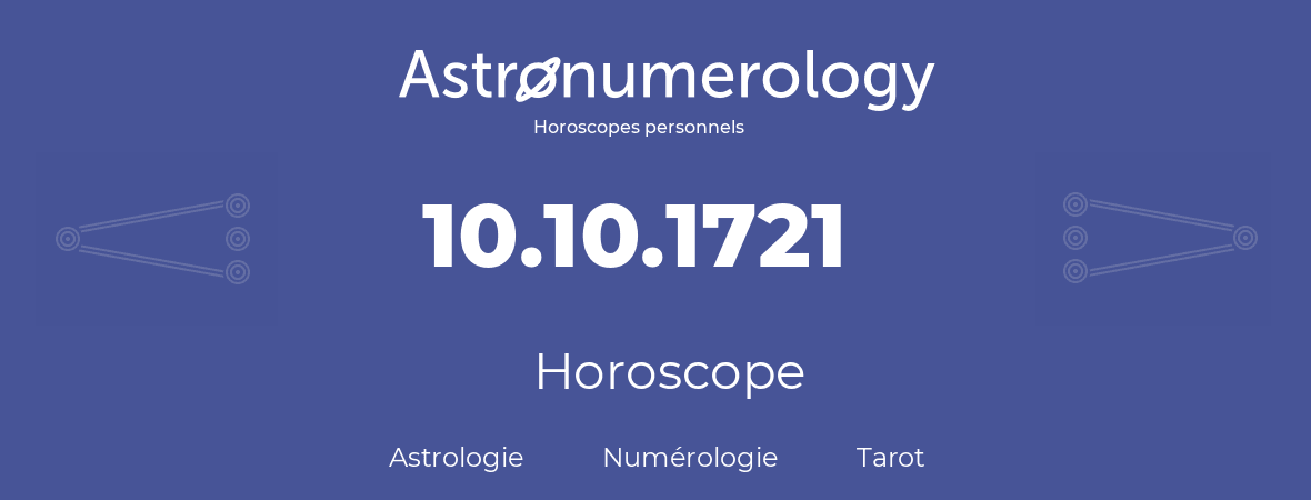 Horoscope pour anniversaire (jour de naissance): 10.10.1721 (10 Octobre 1721)
