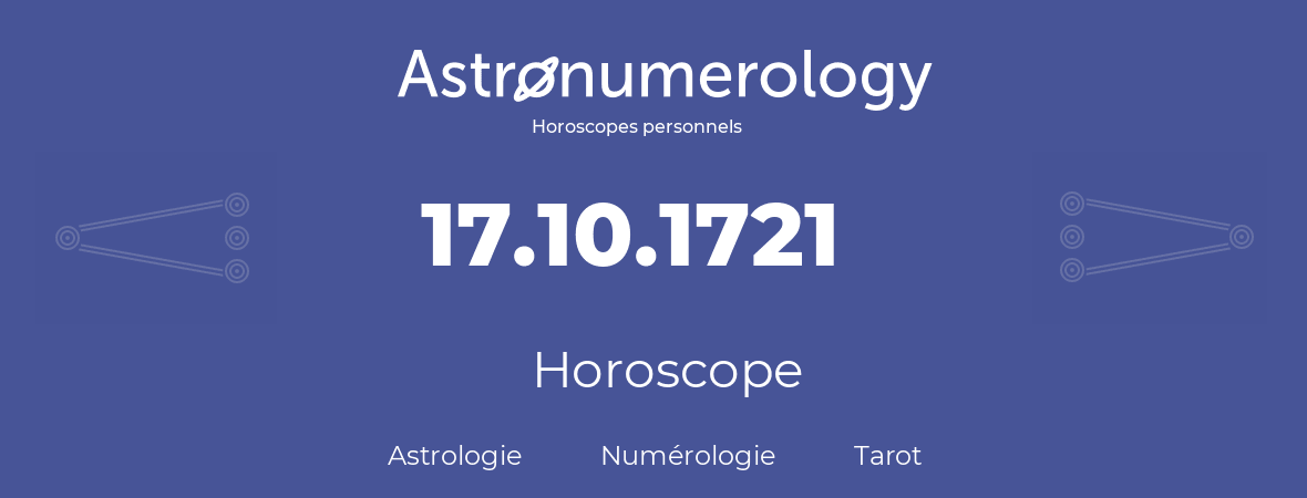 Horoscope pour anniversaire (jour de naissance): 17.10.1721 (17 Octobre 1721)