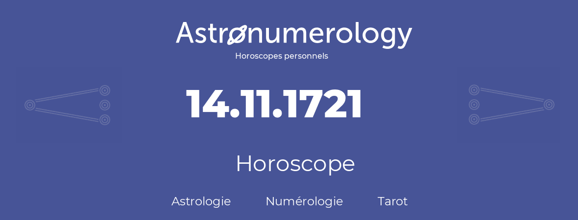 Horoscope pour anniversaire (jour de naissance): 14.11.1721 (14 Novembre 1721)