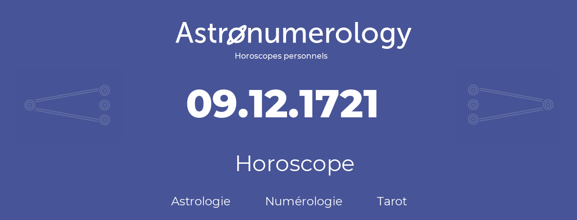 Horoscope pour anniversaire (jour de naissance): 09.12.1721 (09 Décembre 1721)