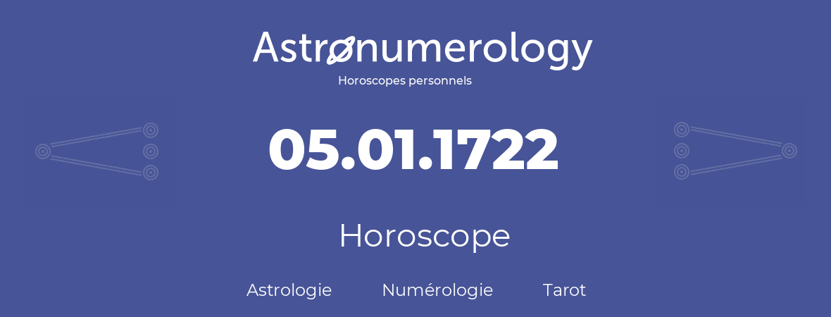 Horoscope pour anniversaire (jour de naissance): 05.01.1722 (5 Janvier 1722)