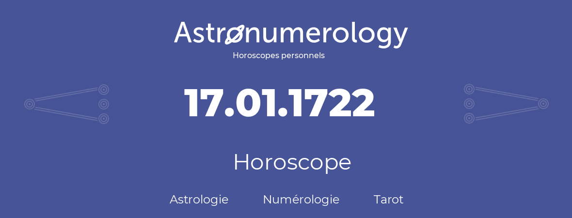 Horoscope pour anniversaire (jour de naissance): 17.01.1722 (17 Janvier 1722)