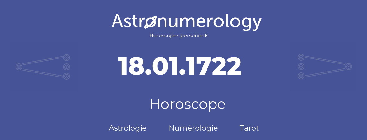 Horoscope pour anniversaire (jour de naissance): 18.01.1722 (18 Janvier 1722)