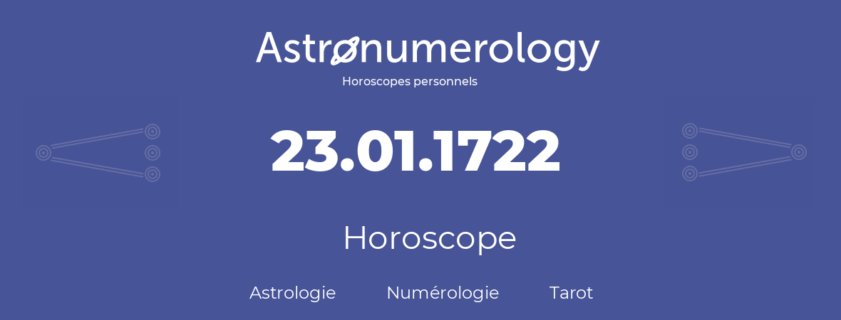 Horoscope pour anniversaire (jour de naissance): 23.01.1722 (23 Janvier 1722)