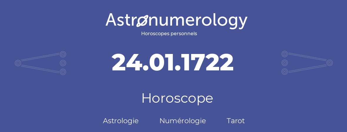 Horoscope pour anniversaire (jour de naissance): 24.01.1722 (24 Janvier 1722)