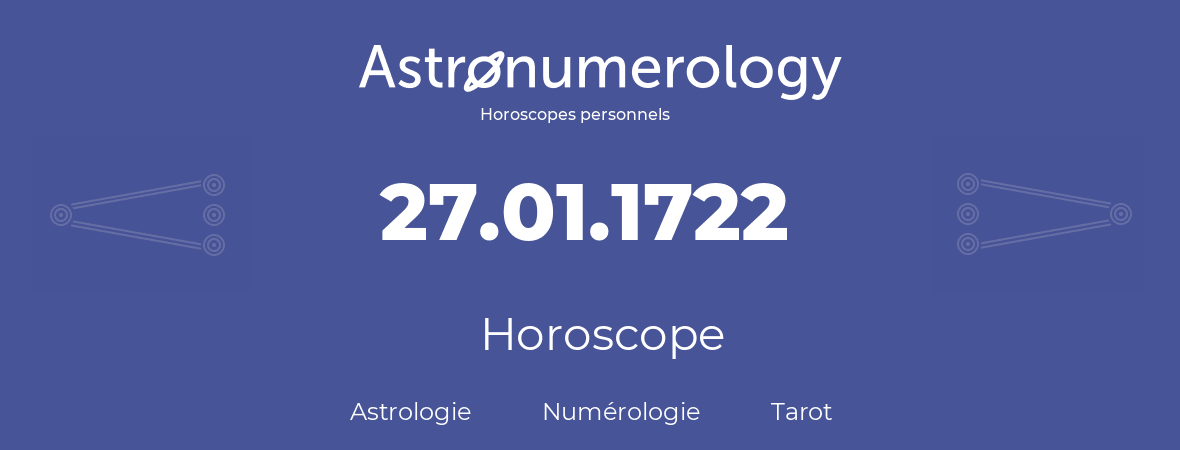 Horoscope pour anniversaire (jour de naissance): 27.01.1722 (27 Janvier 1722)