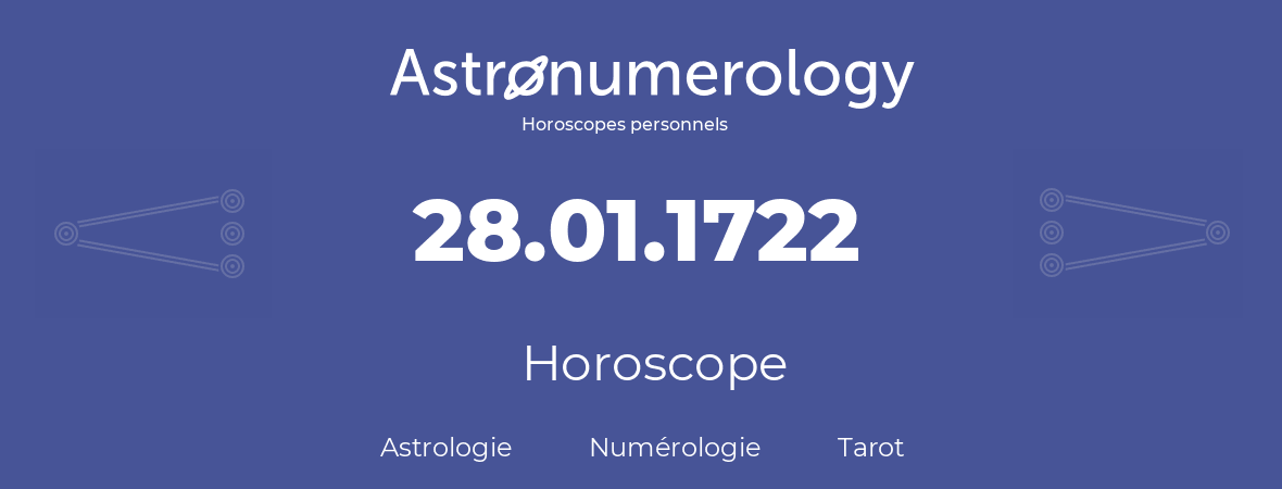 Horoscope pour anniversaire (jour de naissance): 28.01.1722 (28 Janvier 1722)