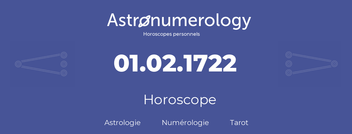 Horoscope pour anniversaire (jour de naissance): 01.02.1722 (1 Février 1722)