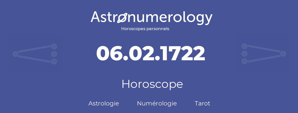 Horoscope pour anniversaire (jour de naissance): 06.02.1722 (6 Février 1722)