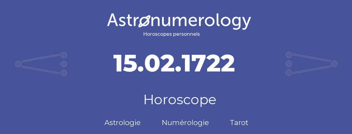 Horoscope pour anniversaire (jour de naissance): 15.02.1722 (15 Février 1722)